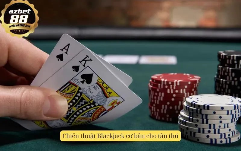 Chiến thuật Blackjack cơ bản cho tân thủ