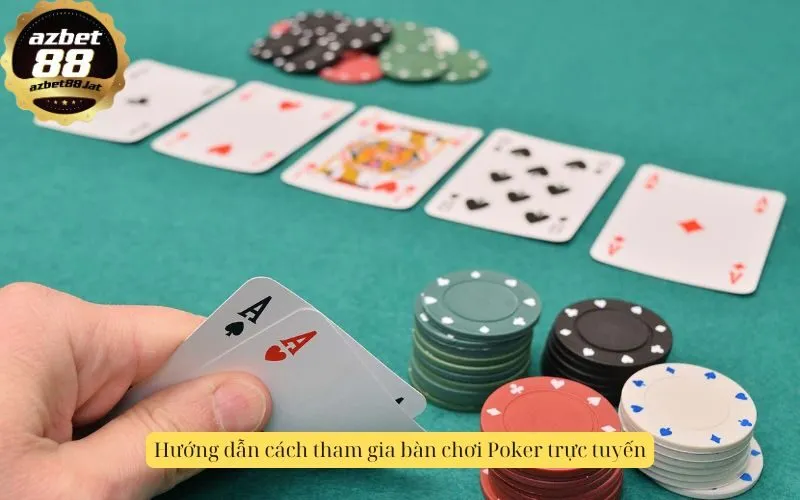Hướng dẫn cách tham gia bàn chơi Poker trực tuyến