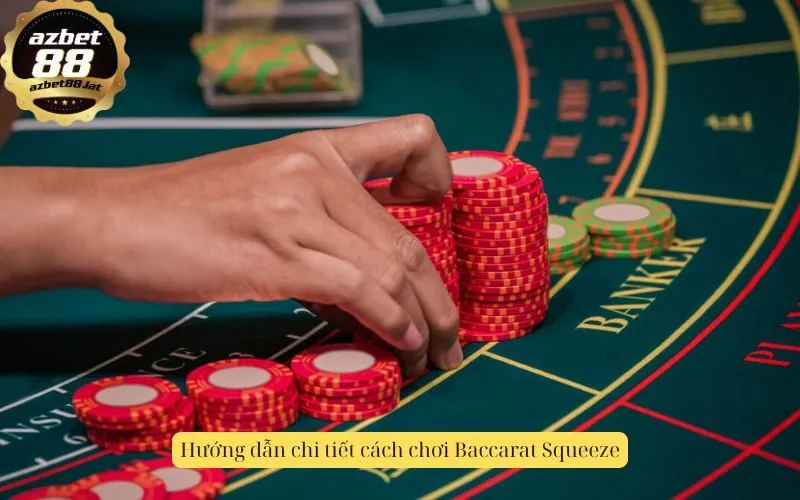 Hướng dẫn chi tiết cách chơi Baccarat Squeeze