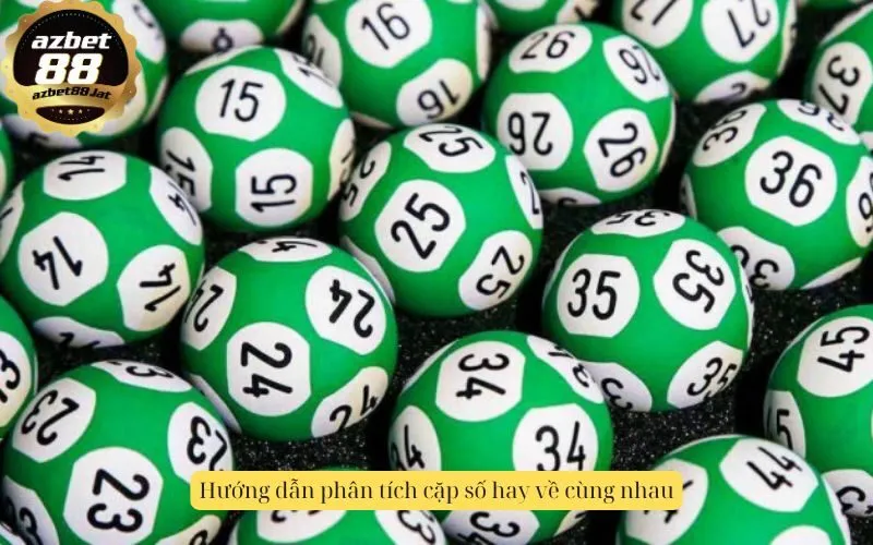 Hướng dẫn phân tích cặp số hay về cùng nhau