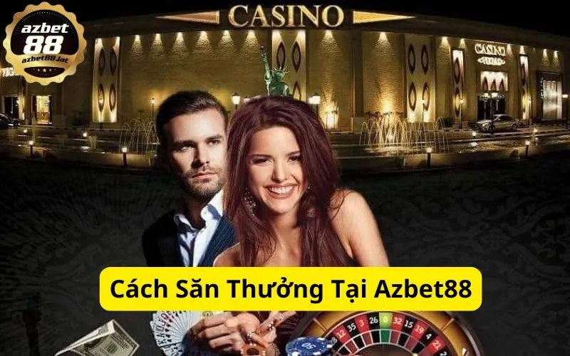 Cách Săn Thưởng Tại Azbet88