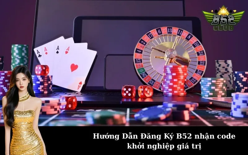 Hướng Dẫn Đăng Ký B52 nhận code khởi nghiệp giá trị