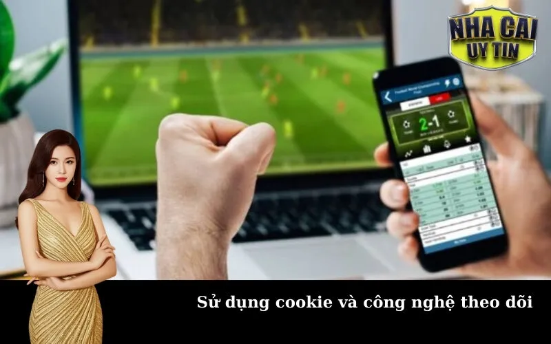 Sử dụng cookie và công nghệ theo dõi